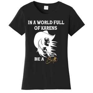 In A World Full Of Karens Be A Beth Funny Beth Lovers Women's T-Shirt