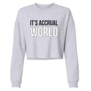 Its Accrual World Funny And Clever Accounting CPA Cropped Pullover Crew