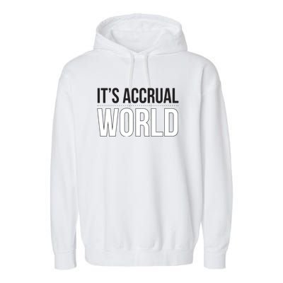 Its Accrual World Funny And Clever Accounting CPA Garment-Dyed Fleece Hoodie