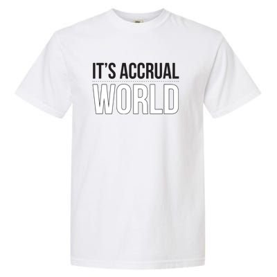 Its Accrual World Funny And Clever Accounting CPA Garment-Dyed Heavyweight T-Shirt