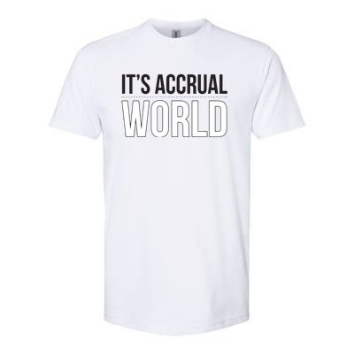 Its Accrual World Funny And Clever Accounting CPA Softstyle® CVC T-Shirt