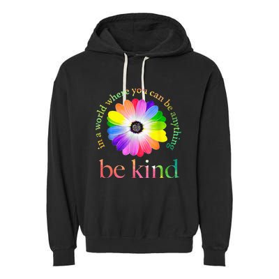 In a world where you can be anything be kind gift  Garment-Dyed Fleece Hoodie