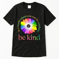 In a world where you can be anything be kind gift  Tall T-Shirt