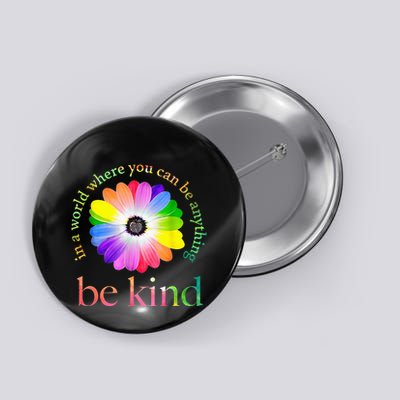 In a world where you can be anything be kind gift  Button