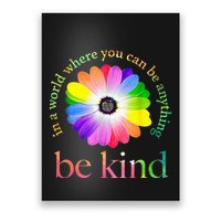 In a world where you can be anything be kind gift  Poster