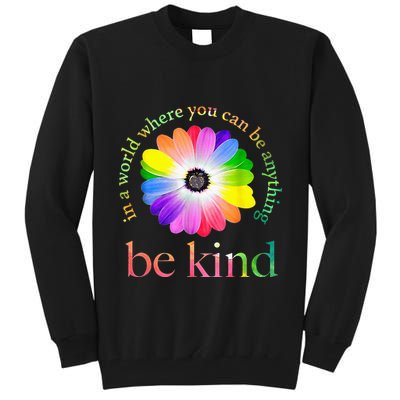 In a world where you can be anything be kind gift  Tall Sweatshirt