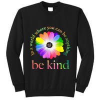In a world where you can be anything be kind gift  Tall Sweatshirt
