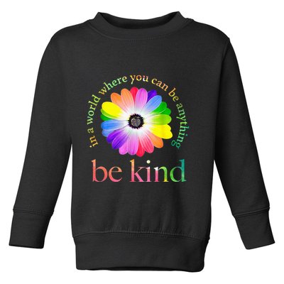 In a world where you can be anything be kind gift  Toddler Sweatshirt