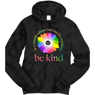 In a world where you can be anything be kind gift  Tie Dye Hoodie