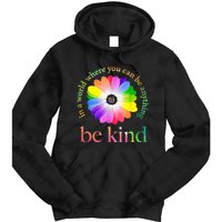 In a world where you can be anything be kind gift  Tie Dye Hoodie