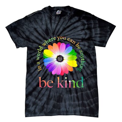 In a world where you can be anything be kind gift  Tie-Dye T-Shirt