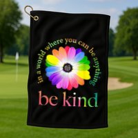 In a world where you can be anything be kind gift  Golf Towel
