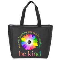 In a world where you can be anything be kind gift  Zip Tote Bag