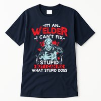 I'm An Welder I Can't Fix Stupid Funny Welding Grandpa Dad Tall T-Shirt