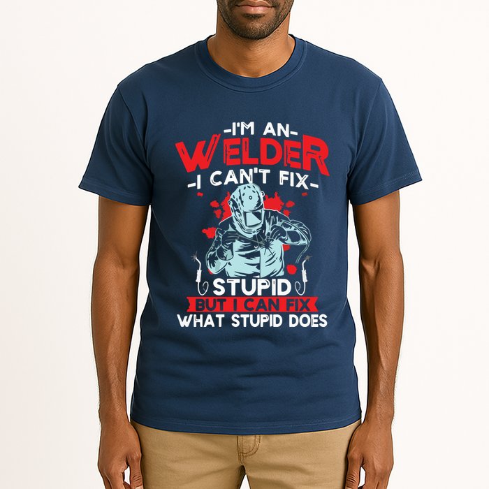 I'm An Welder I Can't Fix Stupid Funny Welding Grandpa Dad Tall T-Shirt