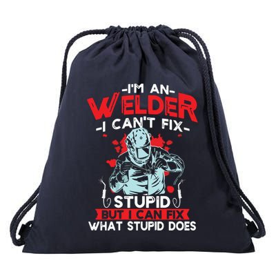 I'm An Welder I Can't Fix Stupid Funny Welding Grandpa Dad Drawstring Bag