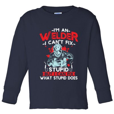 I'm An Welder I Can't Fix Stupid Funny Welding Grandpa Dad Toddler Long Sleeve Shirt