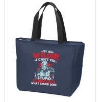 I'm An Welder I Can't Fix Stupid Funny Welding Grandpa Dad Zip Tote Bag