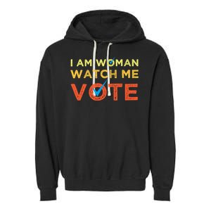 I Am Woman Watch Me Vote 2024 Garment-Dyed Fleece Hoodie