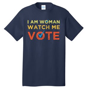 I Am Woman Watch Me Vote 2024 Tall T-Shirt