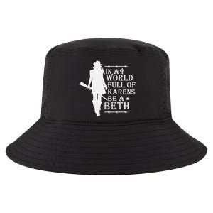 In A World Full Of Karens Be A Beth Cool Comfort Performance Bucket Hat