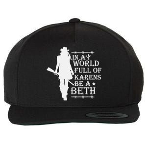 In A World Full Of Karens Be A Beth Wool Snapback Cap