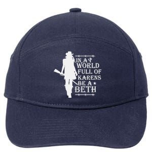 In A World Full Of Karens Be A Beth 7-Panel Snapback Hat