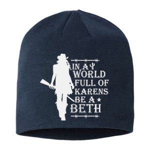 In A World Full Of Karens Be A Beth Sustainable Beanie