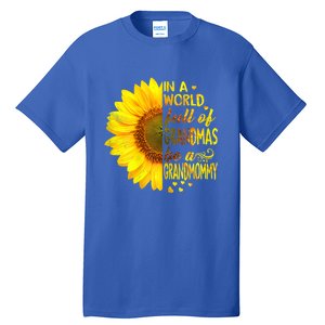 In A World Full Of Grandmas Be Grandmommy Sunflower Funny Gift Tall T-Shirt