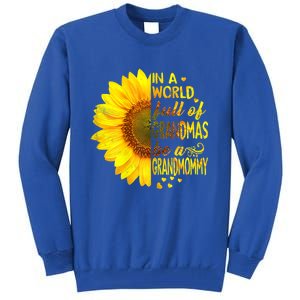 In A World Full Of Grandmas Be Grandmommy Sunflower Funny Gift Tall Sweatshirt