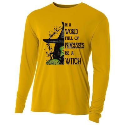 In A World Full Of Princesses Be A Witch Halloween Cute Gift Cooling Performance Long Sleeve Crew