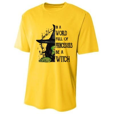 In A World Full Of Princesses Be A Witch Halloween Cute Gift Performance Sprint T-Shirt