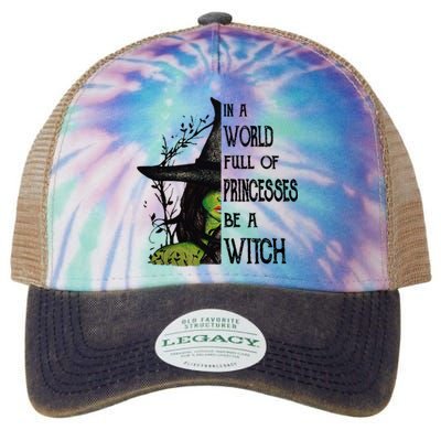 In A World Full Of Princesses Be A Witch Halloween Cute Gift Legacy Tie Dye Trucker Hat