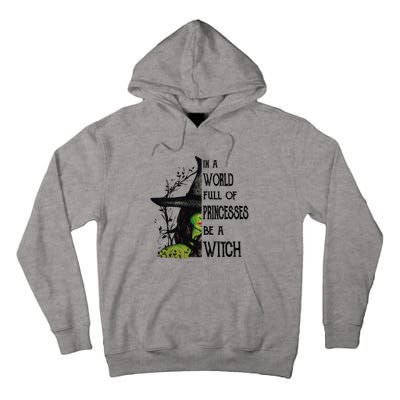 In A World Full Of Princesses Be A Witch Halloween Cute Gift Tall Hoodie