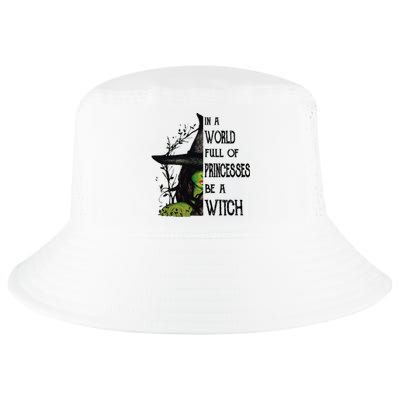 In A World Full Of Princesses Be A Witch Halloween Cute Gift Cool Comfort Performance Bucket Hat