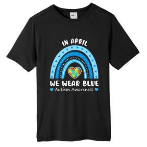 In April We Wear Blue Rainbow Gift Autism Awareness Month Cool Gift Tall Fusion ChromaSoft Performance T-Shirt