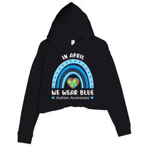 In April We Wear Blue Rainbow Gift Autism Awareness Month Cool Gift Crop Fleece Hoodie