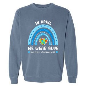 In April We Wear Blue Rainbow Gift Autism Awareness Month Cool Gift Garment-Dyed Sweatshirt