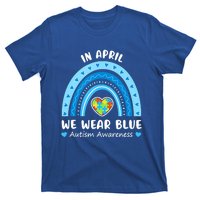 In April We Wear Blue Rainbow Gift Autism Awareness Month Cool Gift T-Shirt