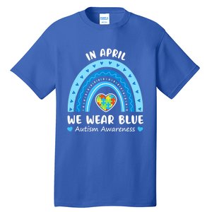 In April We Wear Blue Rainbow Gift Autism Awareness Month Cool Gift Tall T-Shirt