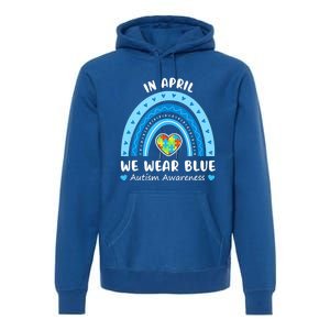 In April We Wear Blue Rainbow Gift Autism Awareness Month Cool Gift Premium Hoodie