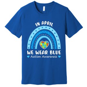 In April We Wear Blue Rainbow Gift Autism Awareness Month Cool Gift Premium T-Shirt