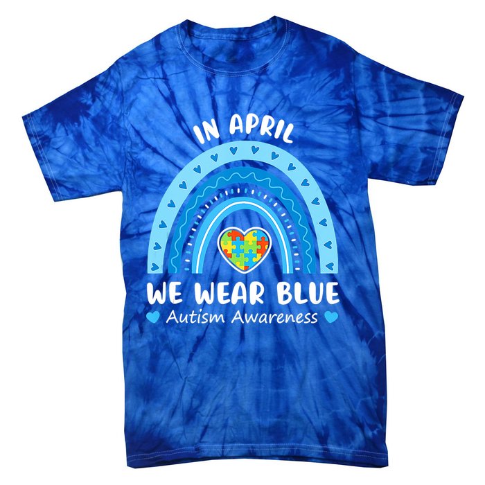 In April We Wear Blue Rainbow Gift Autism Awareness Month Cool Gift Tie-Dye T-Shirt