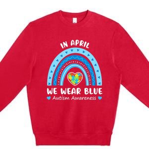 In April We Wear Blue Rainbow Gift Autism Awareness Month Cool Gift Premium Crewneck Sweatshirt