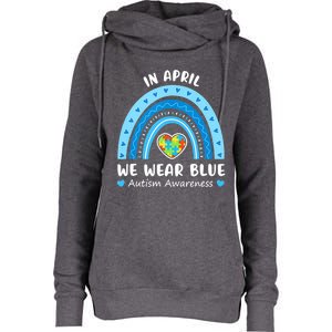 In April We Wear Blue Rainbow Gift Autism Awareness Month Cool Gift Womens Funnel Neck Pullover Hood