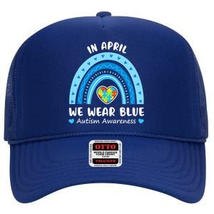 In April We Wear Blue Rainbow Gift Autism Awareness Month Cool Gift High Crown Mesh Back Trucker Hat