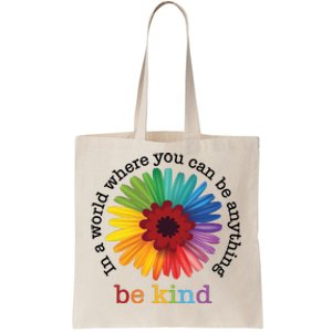 In A World Where You Can Be Anything Be Kind Tote Bag