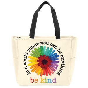 In A World Where You Can Be Anything Be Kind Zip Tote Bag