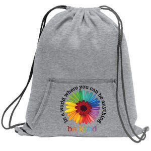 In A World Where You Can Be Anything Be Kind Sweatshirt Cinch Pack Bag