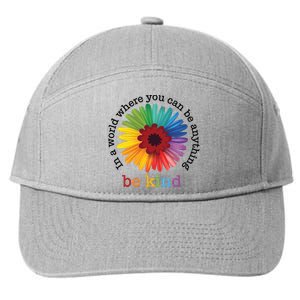 In A World Where You Can Be Anything Be Kind 7-Panel Snapback Hat